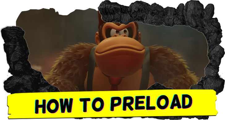Donkey Kong Bananza How to Preload