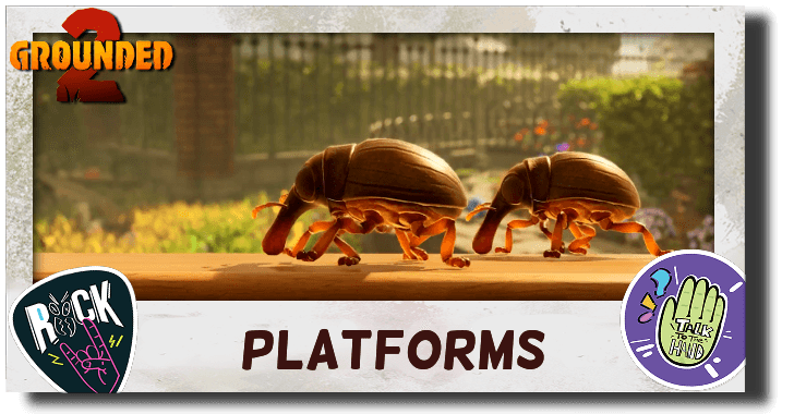 Grounded 2 Platforms