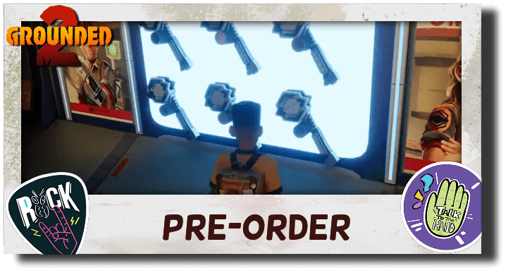 Grounded 2 Pre-Order