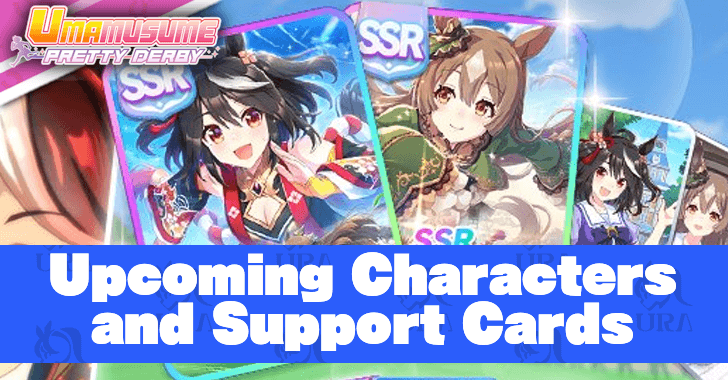 Upcoming Characters and Support Cards