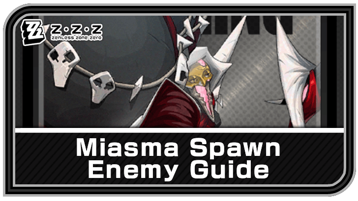 Zenless Zone Zero - Miasma Spawn Enemy Guide