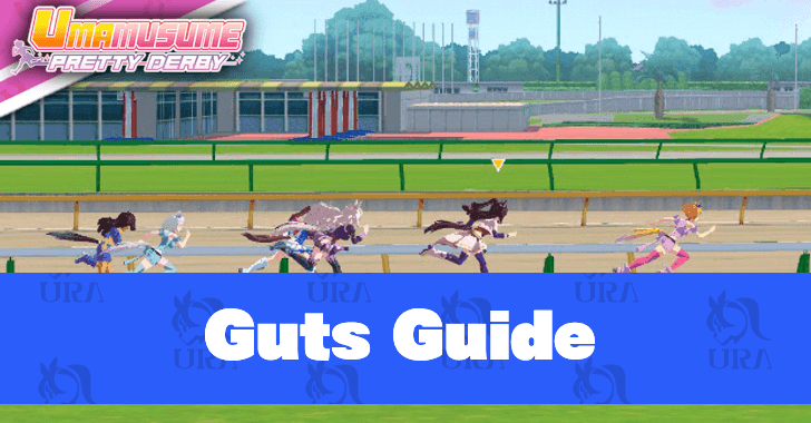 Umamusume: Pretty Derby - Guts Guide