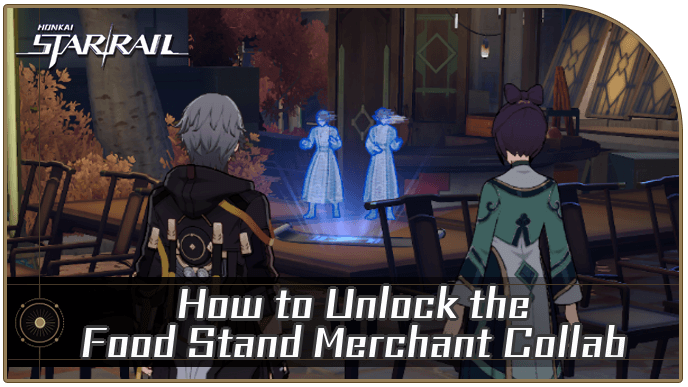 Honkai Star Rail - How to Unlock the Food Stand Merchant Collab