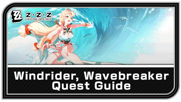 Zenless Zone Zero Windrider, Wavebreaker Quest Guide