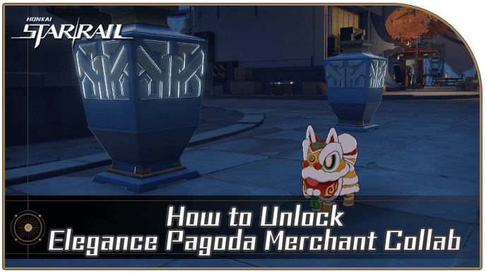 Honkai Star Rail - How to Unlock Elegance Pagoda Merchant Collab