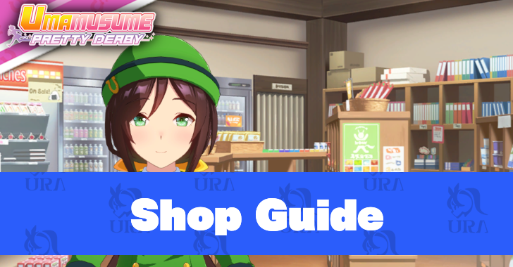 Umamusume Pretty Derby - Shop Guide