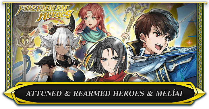 New Heroes: Attuned & Rearmed Heroes & Melíai