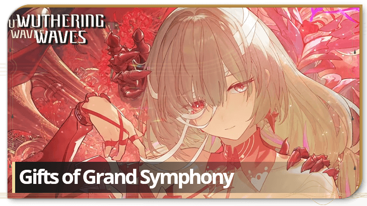 Wuthering Waves - Gifts of Grand Symphony