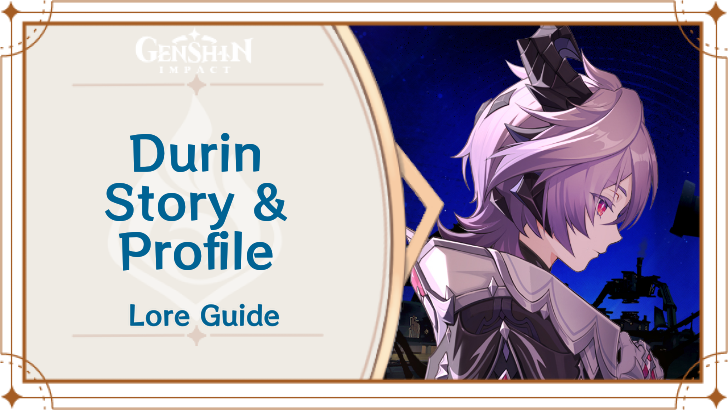 Genshin Impact - Durin Story and Profile
