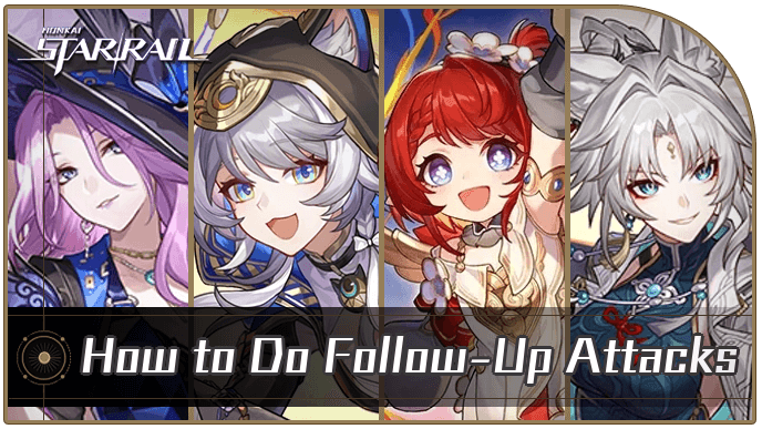 Honkai Star Rail - How to Do Follow-Up Attacks