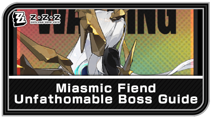 Zenless Zone Zero - Miasmic Fiend - Unfathomable Enemy Guide