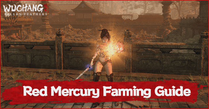 Wuchang Fallen Feathers Red Mercury Farming Guide