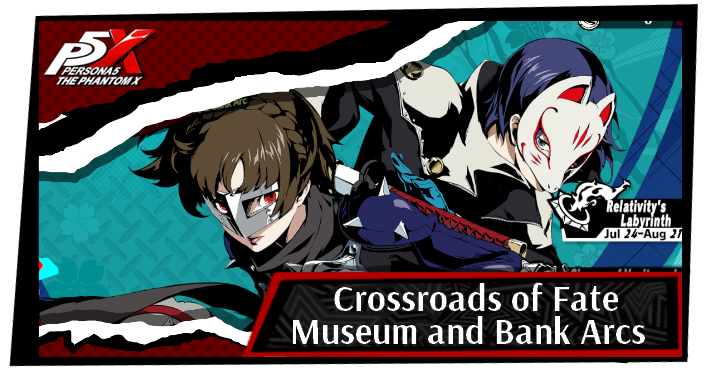 Persona 5 X Crossroads of Fate Museum and Bank Arcs