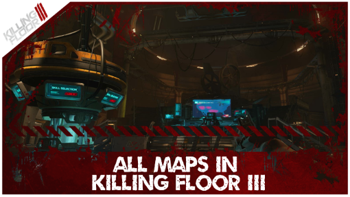 Killing Floor 3 All Maps