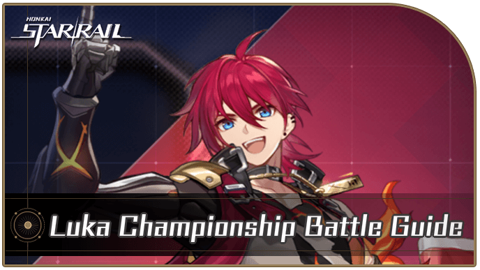 Honkai Star Rail - Luka Championship Battle Guide