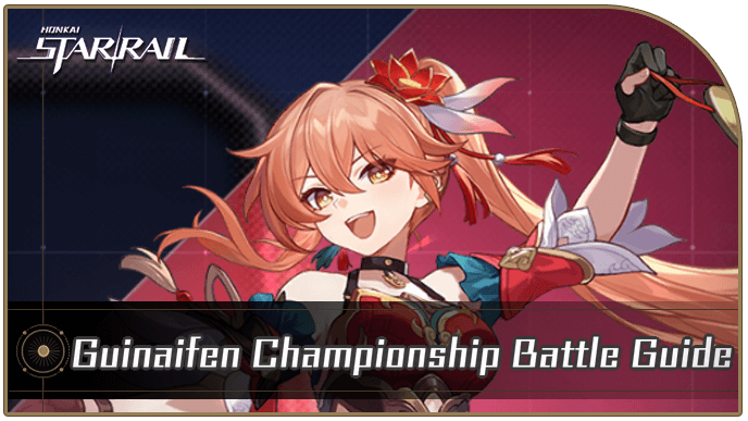 Honkai Star Rail - Guinaifen Championship Battle Guide