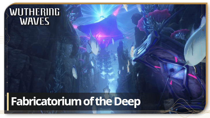 Wuthering Waves - Fabricatorium of the Deep