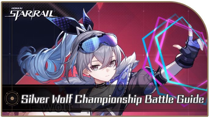 Honkai Star Rail - Silver Wolf Championship Battle Guide