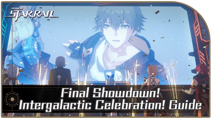 Honkai Star Rail - Final Showdown! Intergalactic Celebration! Guide
