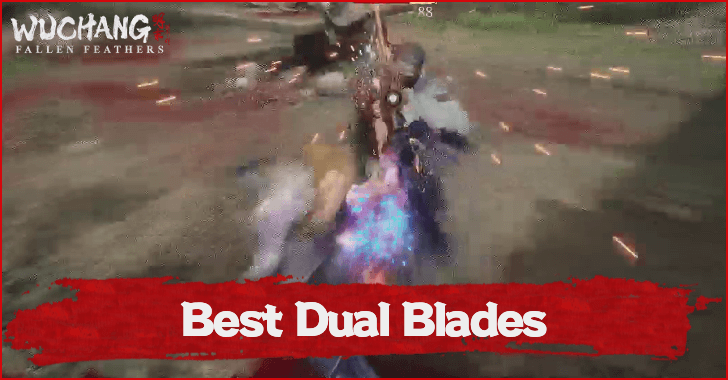 Wuchang Fallen Feathers Best Dual Blades