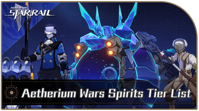 Honkai Star Rail - Aetherium Wars Spirits Tier List
