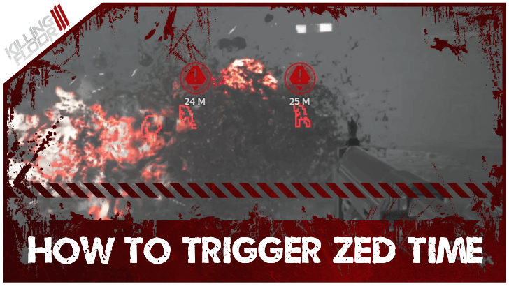 Killing Floor 3 How to Trigger Zed Time