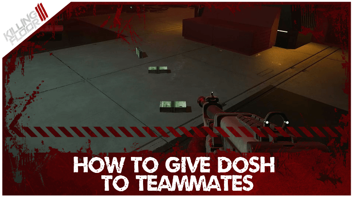 Killing Floor 3 - How to Give Dosh to Teammates