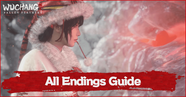 Wuchang Fallen Feathers All Endings Guide