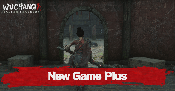 Wuchang Fallen Feathers New Game Plus Rewards and What Carries Over