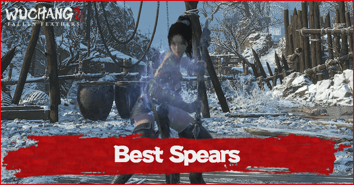 Wuchang Fallen Feathers Best Spears
