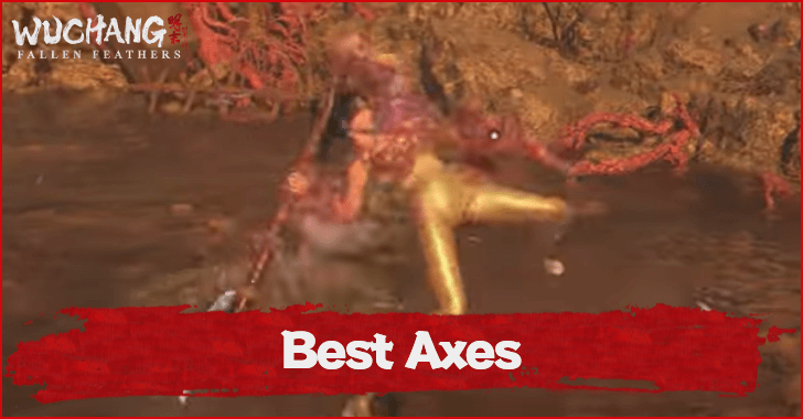 Wuchang Fallen Feathers Best Axes