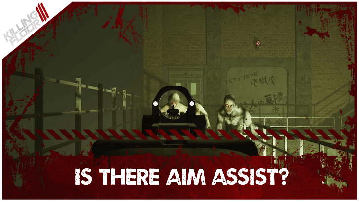 Killing Floor 3 Aim Assist Guide