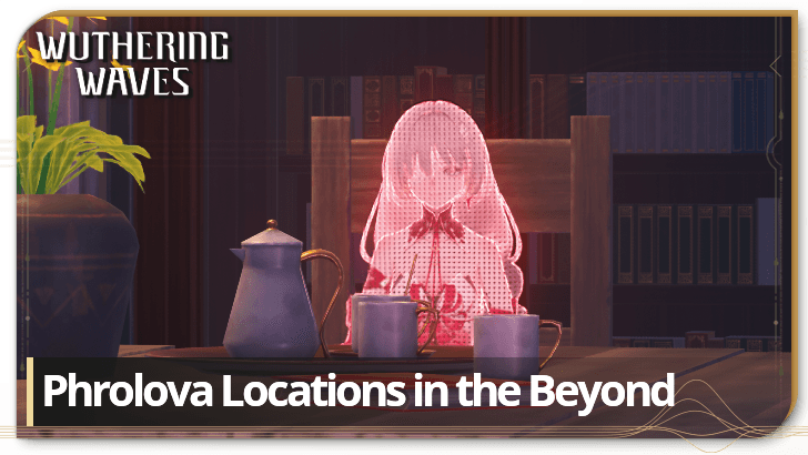 Wuthering Waves Phrolova Locations in the Beyond