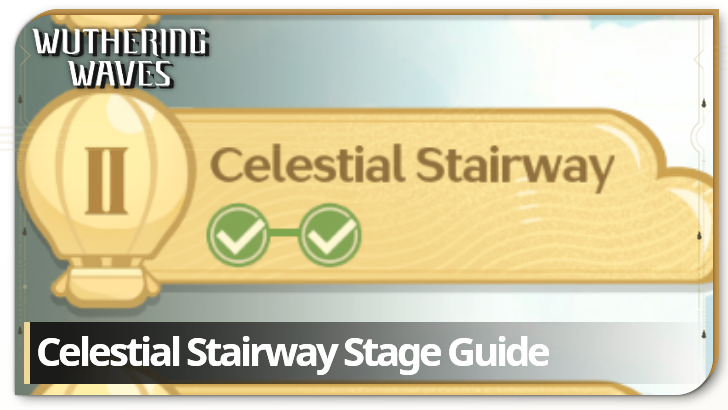Wuthering Waves Celestial Stairway Stage Guide