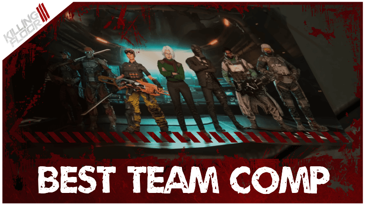 Killing Floor 3 Best Team Comp