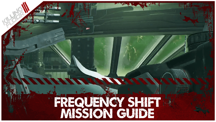 Killing Floor III - Frequency Shift Mission Guide