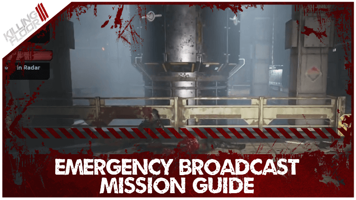 Killing Floor III - Emergency Broadcast Mission Guide