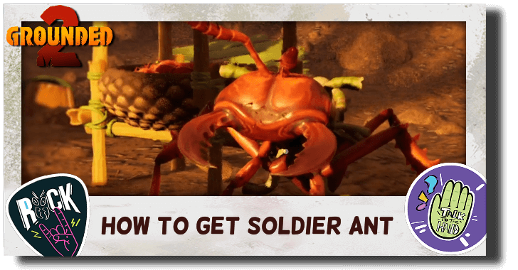 Grounded 2 How to Get Soldier Ant