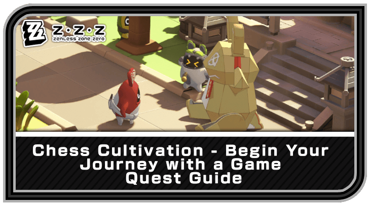 Zenless Zone Zero Chess Cultivation - Begin Your Journey with a Game Quest Guide