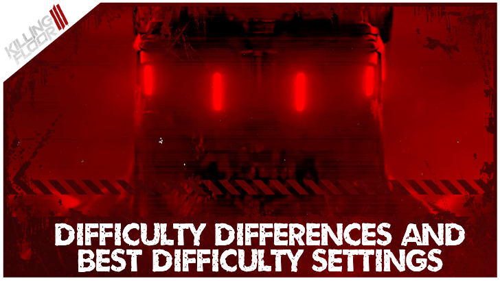 Killing Floor 3 Difficulty Differences and Best Difficulty Settings