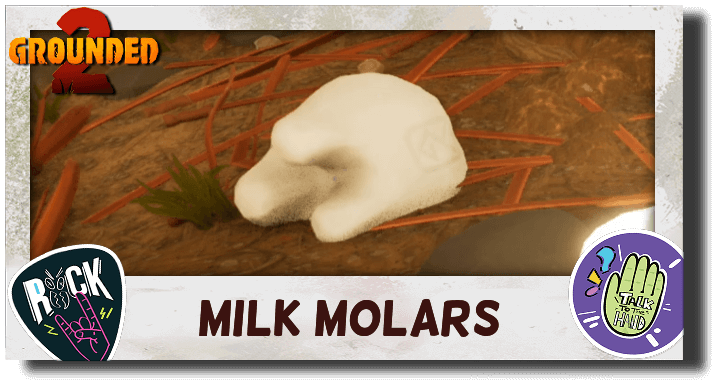 Grounded 2 - Milk Molars
