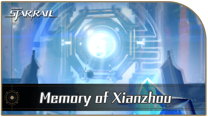 Honkai Star Rail - Memory of Xianzhou Guide