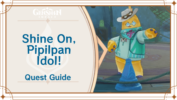 Genshin Impact - Shine On Pipilpan Idol! World Quest Guide