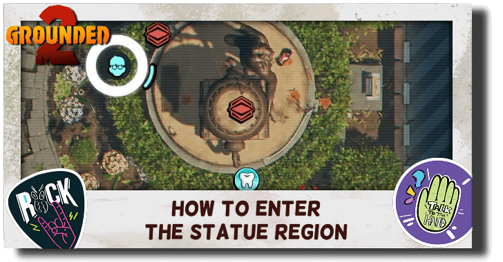 Grounded 2 Statue Region