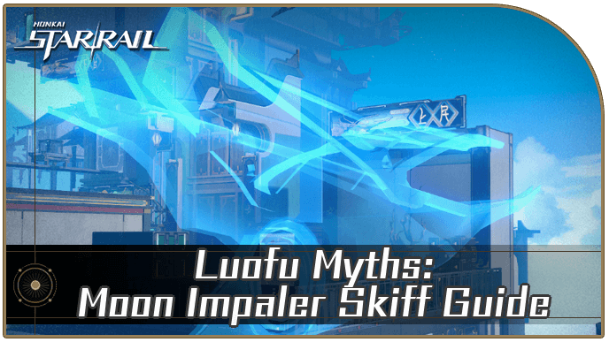 Honkai Star Rail - Luofu Myths Moon Impaler Skiff Event Quest Guide