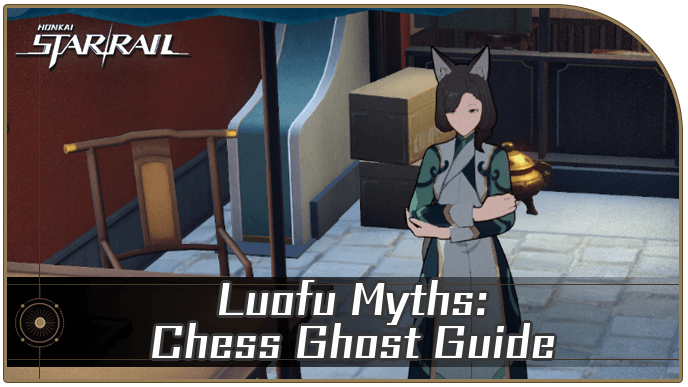 Honkai Star Rail - Luofu Myths Chess Ghost Event Quest Guide