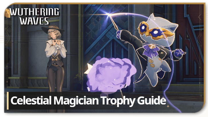 Wuthering Waves Celestial Magician Trophy Guide