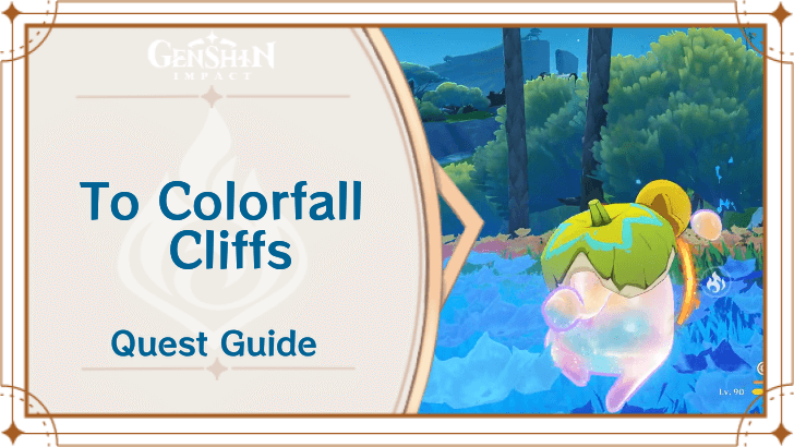 Genshin Impact - To Colorfall Cliffs! World Quest Guide