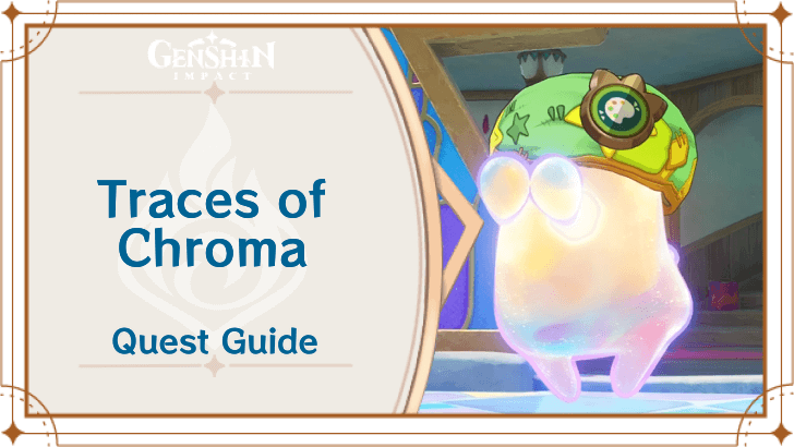 Genshin Impact - Traces of Chroma World Quest Guide