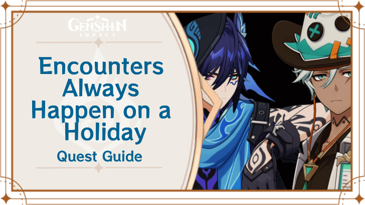 Encounters Always Happen on a Holiday Quest Guide